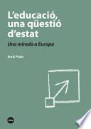 Educació, una qüestió d'estat, L'. Una mirada a Europa (eBook)