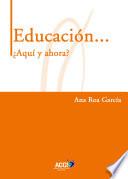 Educación... ¿Aquí y ahora?