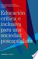 Educación crítica e inclusiva para una sociedad poscapitalista