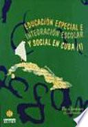 Educación especial e integración escolar y social en Cuba