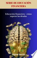 Educación financiera - cómo superar las deudas