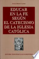 Educar en la fe según el catecismo de la Iglesia Católica