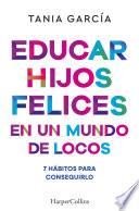 Educar hijos felices en un mundo de locos