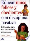 Educar Ninos Felices Y Obedientes/ Raising Happy and Obedient Children