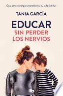 Educar Sin Perder Los Nervios / Raising Kids with Ease