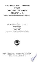 Education and Learning Under the Great Mughals, 1526-1707 A.D.