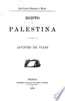 Egipto y Palestina; apuntes de viaje