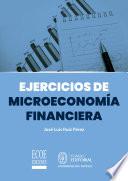 Ejercicios de microeconomía financiera - 1ra edición
