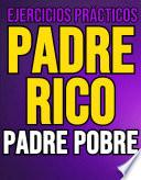 Ejercicios Prácticos de Padre Rico Padre Pobre