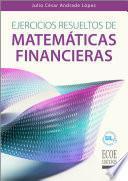Ejercicios resueltos de matemáticas financieras - 1ra edición
