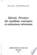 Ejército peruano: del caudillaje anárquico al militarismo reformista