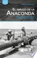 El abrazo de la anaconda. Crónica de la vida atacameña, minería y agua en los andes.