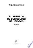 El absurdo de los cultos religiosos