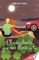 El accidente que me llevó a ti