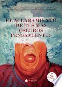 El aclaramiento de tus más oscuros pensamientos