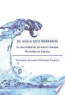 El agua que bebemos. La necesidad de un nuevo sistema de tarifas en España