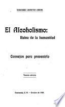 El alcoholismo, ruina de la humanidad