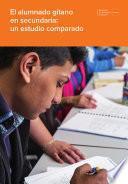 El alumnado gitano en secundaria: un estudio comparado