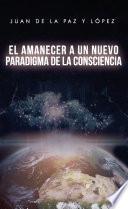 El amanecer a un nuevo paradigma de la consciencia