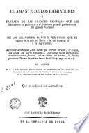 El Amante de los labradores, ó, Tratado de las grandes ventajas que los labradores en particular y el Estado en general pueden sacar del ganado vacuno ...