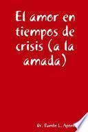 El amor en tiempos de crisis (a la amada)