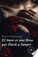 El amor es una rosa que huele a sangre