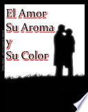 El amor, su aroma y su color