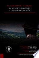 El amparo de tierras: La acción, el proceso y el juez de restitución
