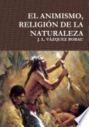 EL ANIMISMO, RELIGIÃN DE LA NATURALEZA