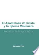 El apostolado de Cristo y la iglesia misionera: Perspectiva del evangelio de Juan