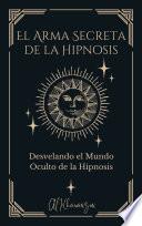 El Arma Secreta de la Hipnosis