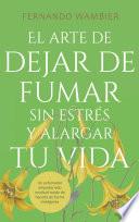 El arte de dejar de fumar sin estrés y alargar tu vida