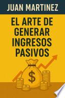 El Arte de Generar Ingresos Pasivos