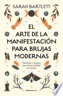 El arte de la manifestación para brujas modernas