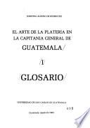 El arte de la platería en la Capitanía General de Guatemala: Glosario