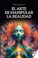 El arte de manipular la realidad