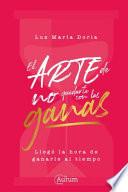 El Arte de No Quedarte Con Las Ganas