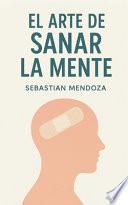 El Arte de Sanar la Mente