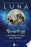El arte de vivir con la luna/ Moonology