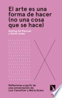 El arte es una forma de hacer (no una cosa que se hace)
