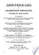 El Arte explicado y gramático perfecto, dividido en tres partes