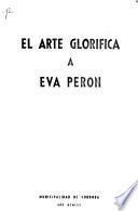 El arte glorifica a Eva Perón