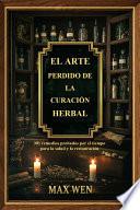 El arte perdido de la curación herbal