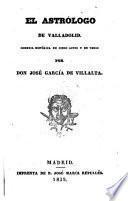 El astrologo de Valladolid. Comedia encinco actos
