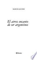 El atroz encanto de ser argentinos
