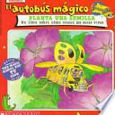 El autobus magico Planta Una Semilla / The Magic School Bus Plants Seeds