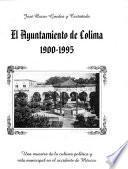 El Ayuntamiento de Colima: Una muestra de la cultura política y vida municipal en el occidente de México