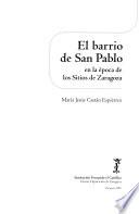 El barrio de San Pablo en la época de los Sitios de Zaragoza