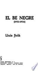 El Be negre, 1931-1936