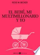 El bebé, mi multimillonario y yo – Vol. 2